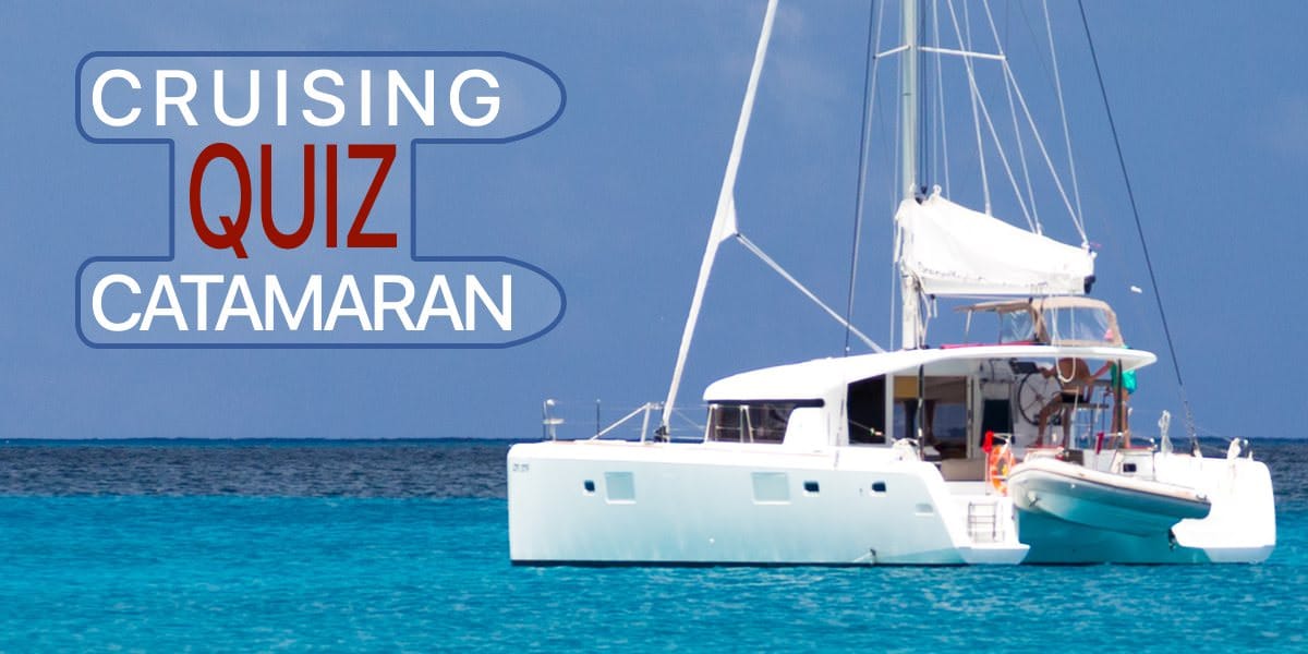 Featured image for “Cruising Catamaran Quiz"